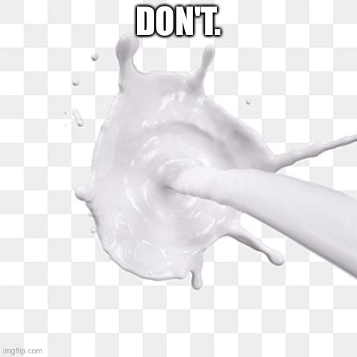 DON'T. | made w/ Imgflip meme maker