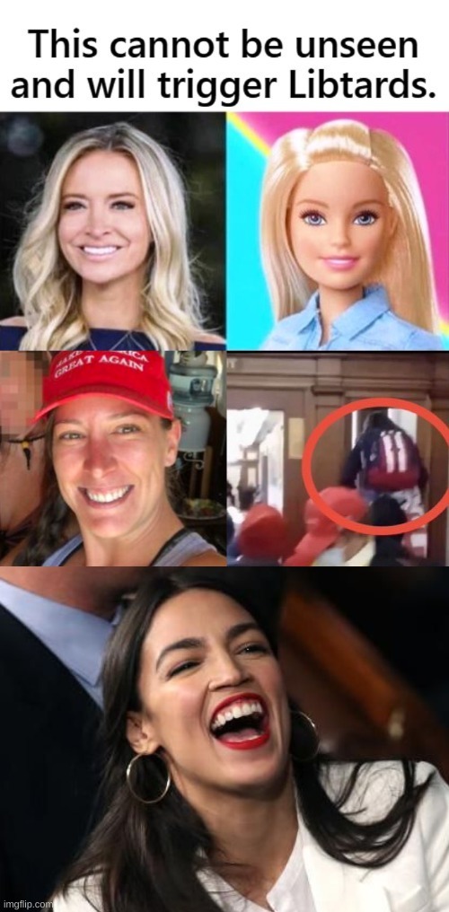 triggered liberals! | image tagged in aoc laughing,ashli babbitt,kayleigh mcenany,libtards,january 6,capitol riot | made w/ Imgflip meme maker