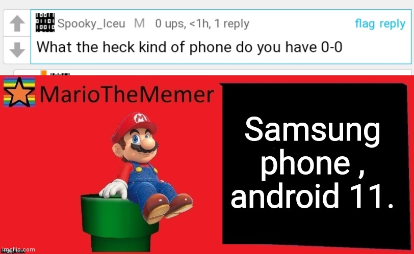 Samsung phone , android 11. | image tagged in mariothememer announcement template v1 | made w/ Imgflip meme maker