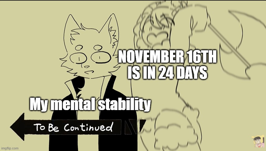 pain | NOVEMBER 16TH IS IN 24 DAYS; My mental stability | image tagged in dsmp | made w/ Imgflip meme maker