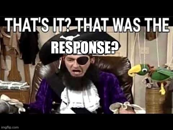 RESPONSE? | made w/ Imgflip meme maker