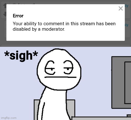 *sigh* | image tagged in sigh | made w/ Imgflip meme maker