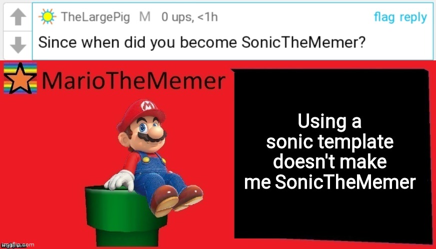 Using a sonic template doesn't make me SonicTheMemer | image tagged in mariothememer announcement template v1 | made w/ Imgflip meme maker