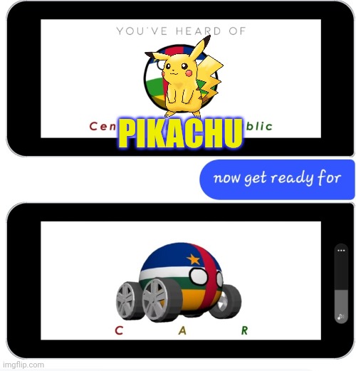 why did i make this | PIKACHU | image tagged in you've heard of central african republic now get ready for,pikachu | made w/ Imgflip meme maker