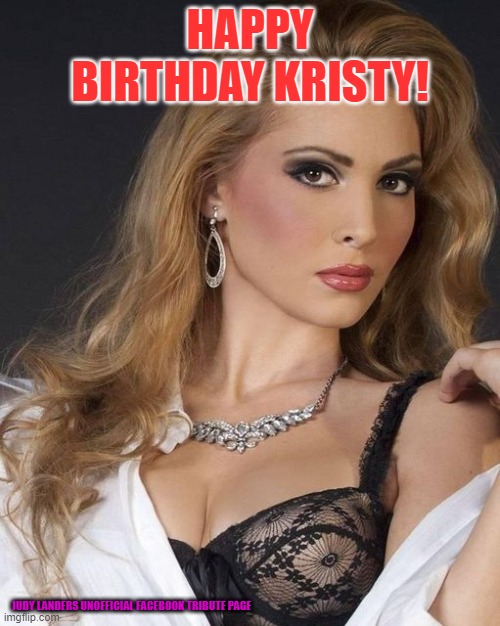 Kristy Landers Birthday October 29th 2021 | HAPPY BIRTHDAY KRISTY! JUDY LANDERS UNOFFICIAL FACEBOOK TRIBUTE PAGE | image tagged in blondes,happy birthday,sexy women | made w/ Imgflip meme maker
