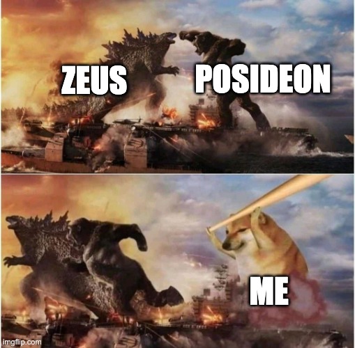 Kong Godzilla Doge | ZEUS POSIDEON ME | image tagged in kong godzilla doge | made w/ Imgflip meme maker