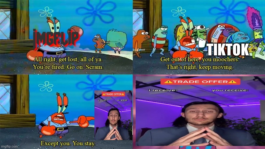 True | TIKTOK | image tagged in mr krabs except you you stay | made w/ Imgflip meme maker