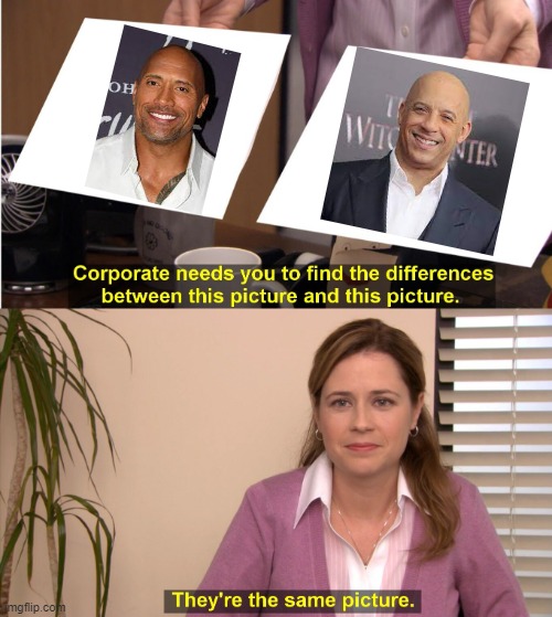 They're The Same Picture Meme | image tagged in memes,they're the same picture | made w/ Imgflip meme maker