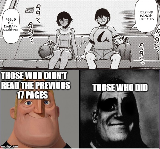 THOSE WHO DIDN'T READ THE PREVIOUS           17 PAGES; THOSE WHO DID | image tagged in mr incredible those who know | made w/ Imgflip meme maker