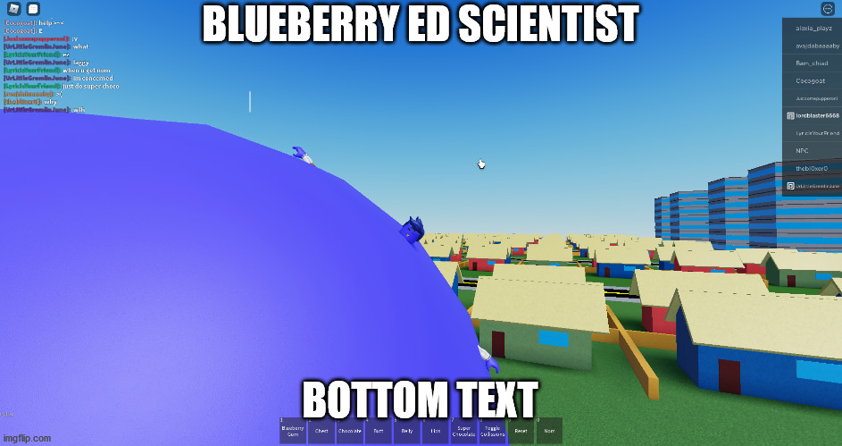 Therapist: blueberry ed scientist isn't real, he can't hurt you! the blueberry ed scientist: |  BLUEBERRY ED SCIENTIST; BOTTOM TEXT | image tagged in scientist | made w/ Imgflip meme maker