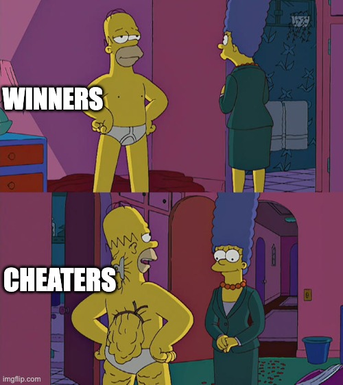 Homer Simpson's Back Fat | WINNERS; CHEATERS | image tagged in homer simpson's back fat | made w/ Imgflip meme maker