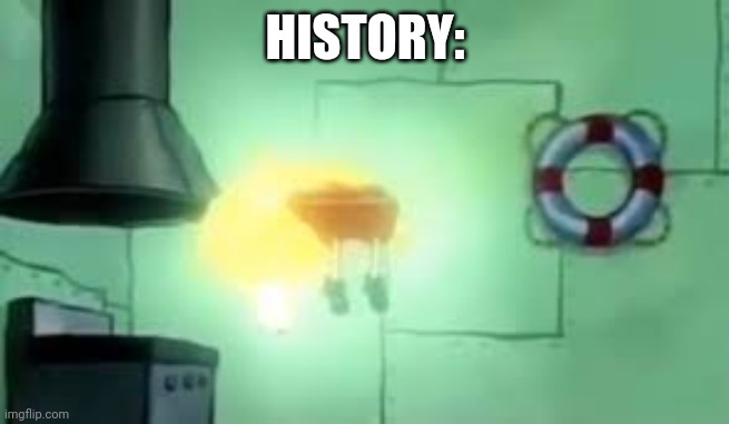 Floating Spongebob | HISTORY: | image tagged in floating spongebob | made w/ Imgflip meme maker