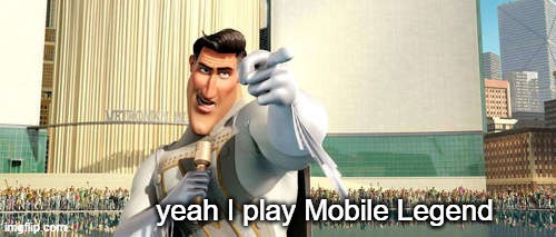 MetroMan | yeah I play Mobile Legend | image tagged in metroman | made w/ Imgflip meme maker