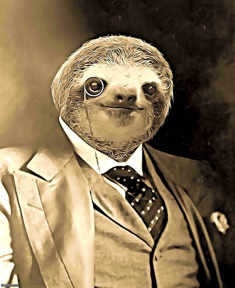 Sloth gentleman | image tagged in sloth gentleman | made w/ Imgflip meme maker