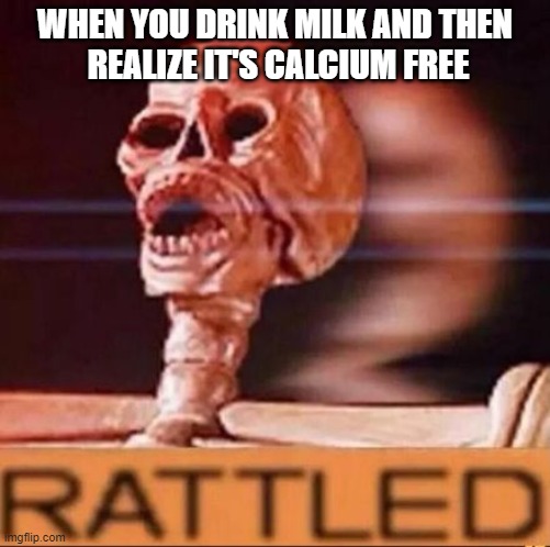 bro why u lookin at the title | WHEN YOU DRINK MILK AND THEN
 REALIZE IT'S CALCIUM FREE | image tagged in rattled | made w/ Imgflip meme maker