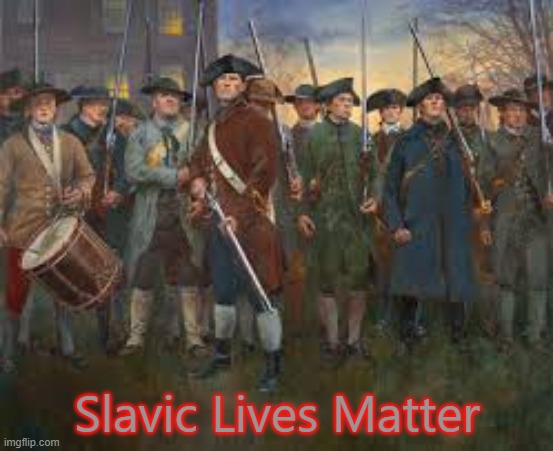 PatriotsfightingforUSA | Slavic Lives Matter | image tagged in patriotsfightingforusa,slavic lives matter | made w/ Imgflip meme maker
