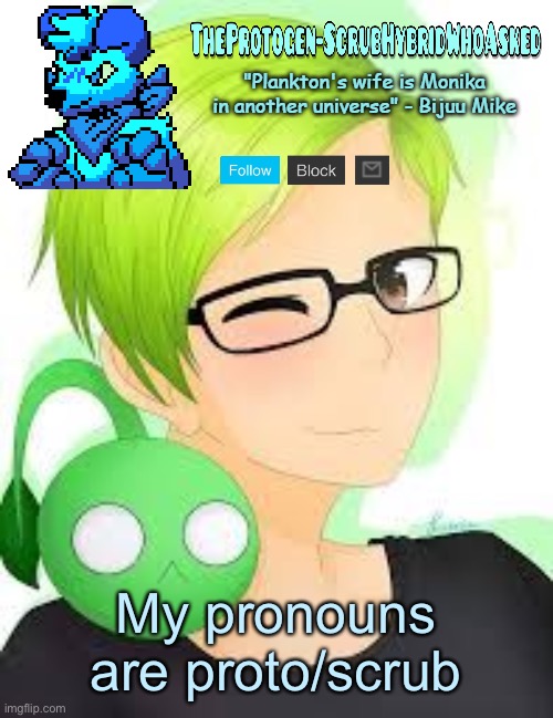 TheProtogen-ScrubWhoAsked Bijuu Mike Template Pt.2 | My pronouns are proto/scrub | image tagged in theprotogen-scrubwhoasked bijuu mike template pt 2 | made w/ Imgflip meme maker