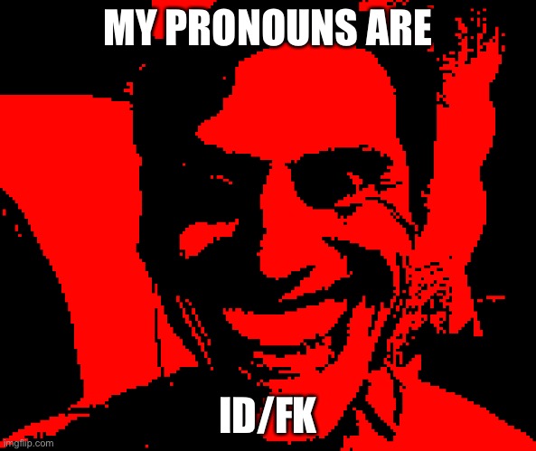 WHEN THE STRINGS ARE DRIVEN BY ANGER AND HATRED!!!! | MY PRONOUNS ARE; ID/FK | image tagged in when the strings are driven by anger and hatred | made w/ Imgflip meme maker