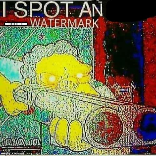 I SPOT AN x WATERMARK | MEMECENTER.COM | image tagged in i spot an x watermark | made w/ Imgflip meme maker