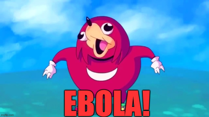 EBOLA! | made w/ Imgflip meme maker