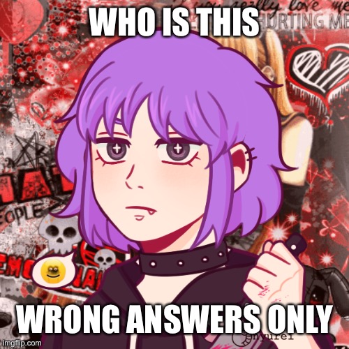 WHO IS THIS; WRONG ANSWERS ONLY | made w/ Imgflip meme maker