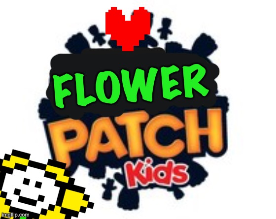 Lmfao my original idea | FLOWER | made w/ Imgflip meme maker