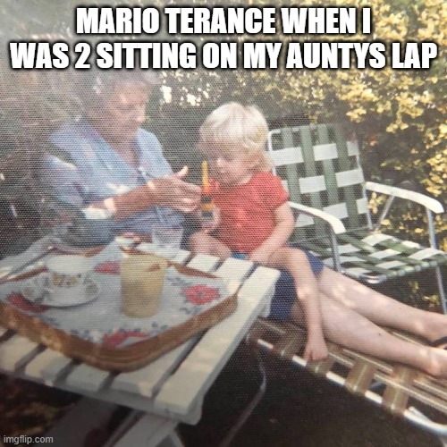 MArio Terance sitting on my Aunts Lap Blank Meme Template
