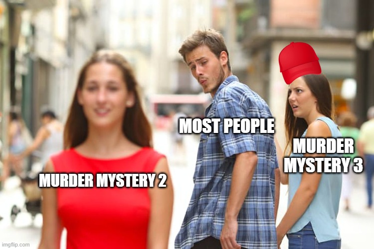 Mm3 Sucks | MOST PEOPLE; MURDER MYSTERY 3; MURDER MYSTERY 2 | image tagged in memes,imagine mm3 | made w/ Imgflip meme maker