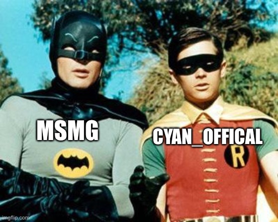 Batman and Robin | CYAN_OFFICAL; MSMG | image tagged in batman and robin | made w/ Imgflip meme maker