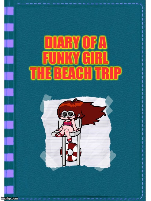 Diary of a Wimpy Kid blank cover template | DIARY OF A
FUNKY GIRL
THE BEACH TRIP | image tagged in diary of a wimpy kid blank cover template | made w/ Imgflip meme maker
