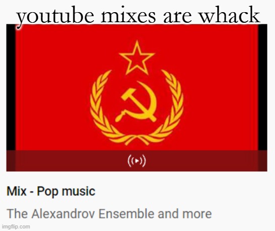 Yes, "pop music" | youtube mixes are whack | made w/ Imgflip meme maker