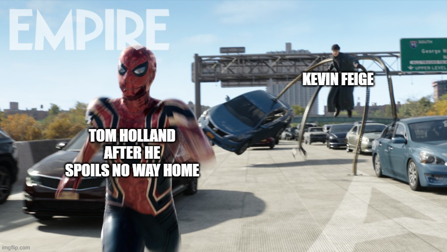 Spider-Man Runs from Doc Ock | KEVIN FEIGE; TOM HOLLAND AFTER HE SPOILS NO WAY HOME | image tagged in spiderman,doc ock,peter parker,no way home | made w/ Imgflip meme maker