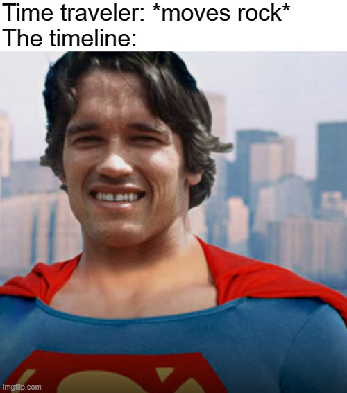 I can legally make cringe now. | Time traveler: *moves rock*
The timeline: | image tagged in funny | made w/ Imgflip meme maker