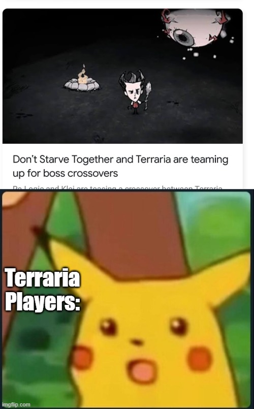 :O | Terraria Players: | image tagged in surprised pikachu,pc,terraria,i dont have tag ideas | made w/ Imgflip meme maker