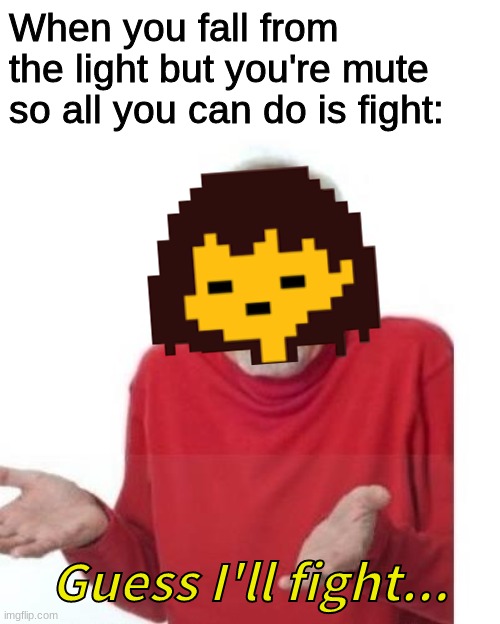 woah story of undertale but i cant talk | image tagged in undertale | made w/ Imgflip meme maker