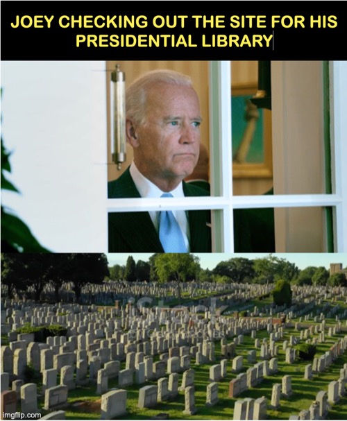 Biden's Presidential Library site | image tagged in joe biden,library | made w/ Imgflip meme maker