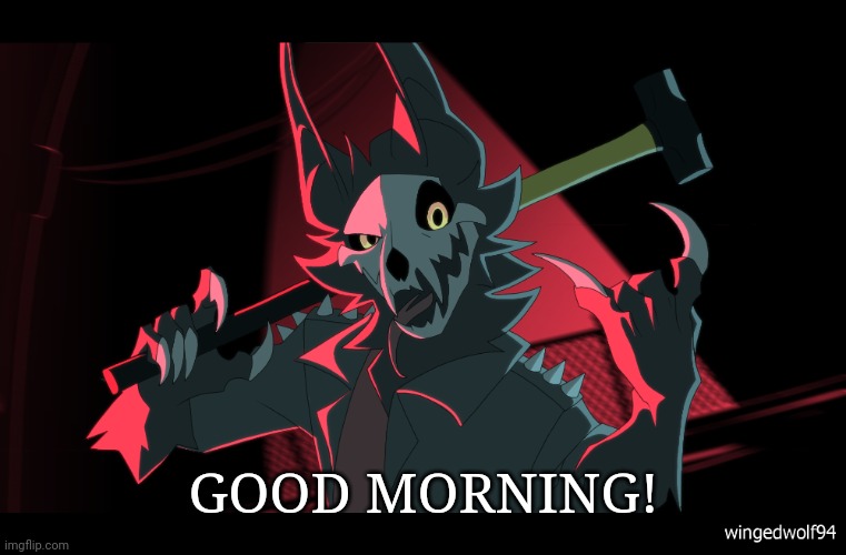 Cadaver by WingedWolf94 | GOOD MORNING! | image tagged in wingedwolf94 | made w/ Imgflip meme maker