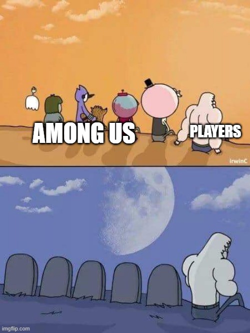 Among Us | PLAYERS; AMONG US | image tagged in regular show graves | made w/ Imgflip meme maker