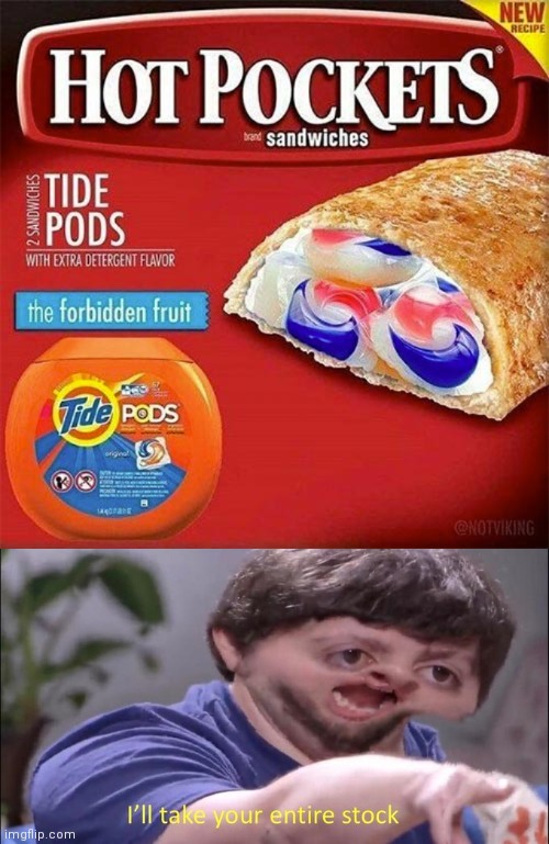 image tagged in tide is yummy,jon tron ill take your entire stock | made w/ Imgflip meme maker