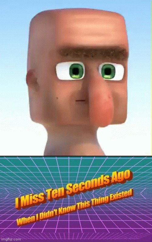 image tagged in i miss 10 seconds ago | made w/ Imgflip meme maker