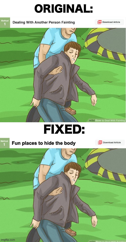 WikiHow baffles me | ORIGINAL:; FIXED: | image tagged in blank white template,memes,unfunny | made w/ Imgflip meme maker