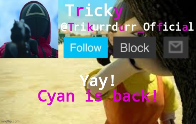 She's finally back! | Yay! Cyan is back! | image tagged in trikurrdurr_official's squid game temp | made w/ Imgflip meme maker