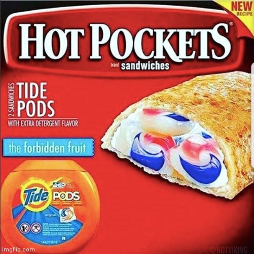 Tide Pods Hot Pockets | image tagged in tide pods hot pockets | made w/ Imgflip meme maker