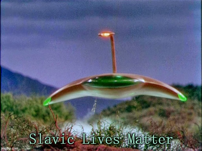 war of the worlds | Slavic Lives Matter | image tagged in war of the worlds,slavic,freddie fingaz | made w/ Imgflip meme maker