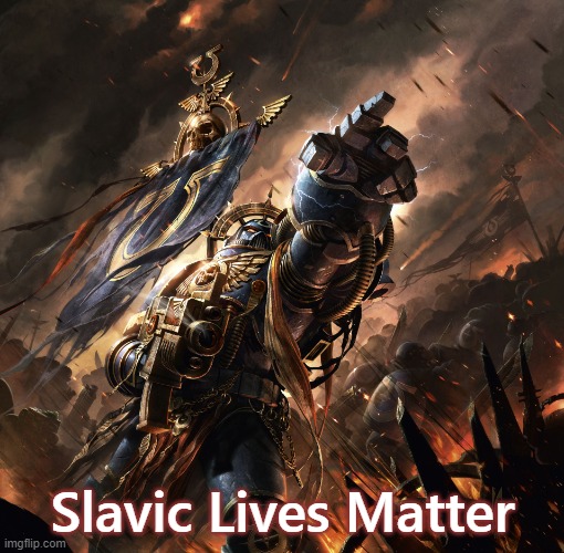 Space Marine | Slavic Lives Matter | image tagged in space marine,slavic | made w/ Imgflip meme maker