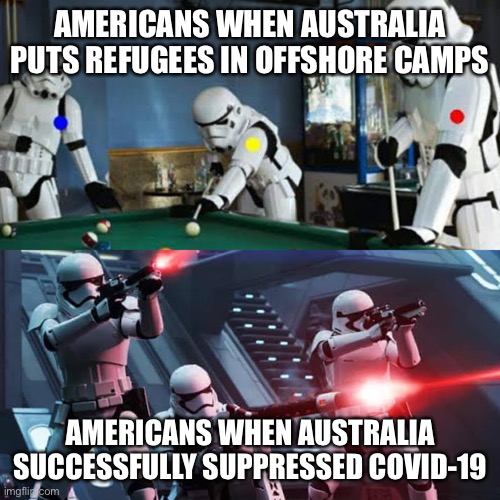 Americans react to Australian Detention Centres |  AMERICANS WHEN AUSTRALIA PUTS REFUGEES IN OFFSHORE CAMPS; AMERICANS WHEN AUSTRALIA SUCCESSFULLY SUPPRESSED COVID-19 | image tagged in star wars,covid-19,australia,usa,americans | made w/ Imgflip meme maker