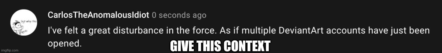 ' | GIVE THIS CONTEXT | made w/ Imgflip meme maker
