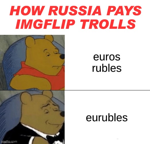mom's basement no more | HOW RUSSIA PAYS
IMGFLIP TROLLS | image tagged in russian trolls,imgflip trolls,politics,misinformation,qanon,cryptocurrency | made w/ Imgflip meme maker