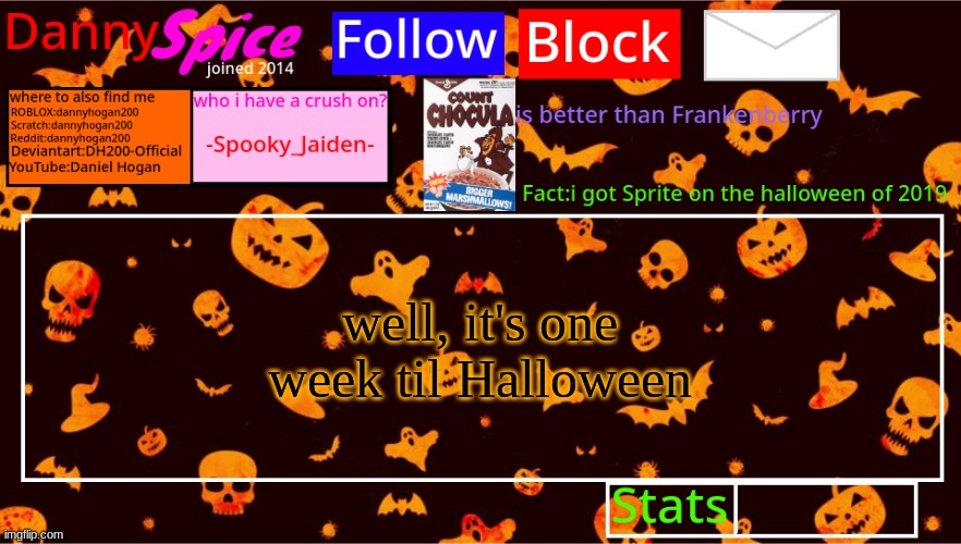DannySpice Halloween announcement temp | well, it's one week til Halloween | image tagged in dannyspice halloween announcement temp | made w/ Imgflip meme maker