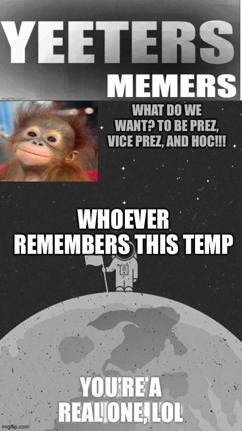 I deleted a temp so I had to re-use one | WHOEVER REMEMBERS THIS TEMP; YOU’RE A REAL ONE, LOL | made w/ Imgflip meme maker